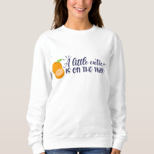 A Little Cutie is on the Way Mom Sweatshirt