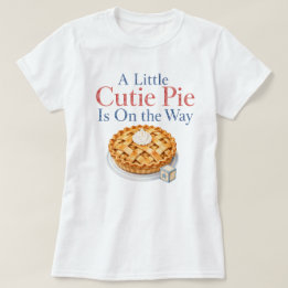 A Little Cutie Pie Baby Shower T-Shirt