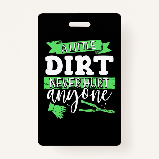 A Little Dirt Never Hurt Anyone Badge (Front)