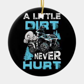 A Little Dirt Never Hurt ATV Four 4 Wheeler Quad M Ceramic Ornament