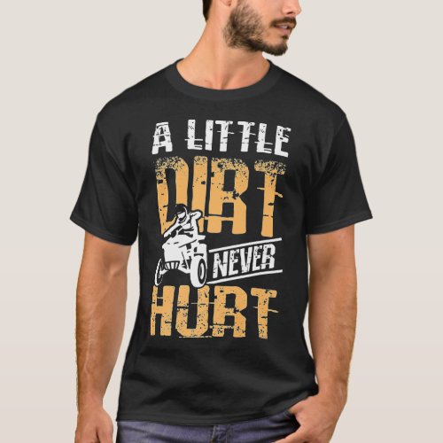 A Little Dirt Never Hurt ATV Quad Bik Premium  T_Shirt