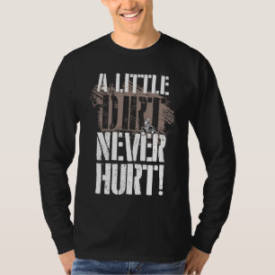 A Little Dirt Never Hurt ATV Quad Four Wheeler T-Shirt