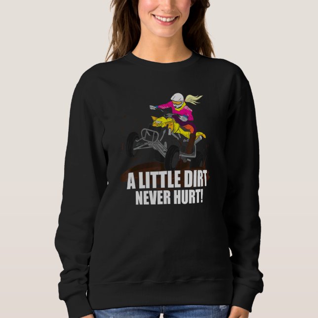 A Little Dirt Never Hurt   Atv Saying Quad Biking  Sweatshirt (Front)