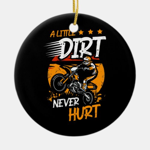 A Little Dirt Never Hurt Dirt Bike Motorcycle Ceramic Ornament
