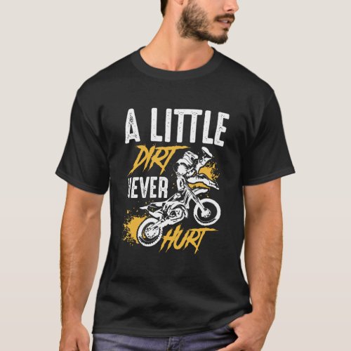 A Little Dirt Never Hurt Funny Motocross Dirt Bike T_Shirt