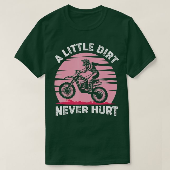 A Little Dirt Never Hurt Motocross Dirt Bike Super T-Shirt (Design Front)