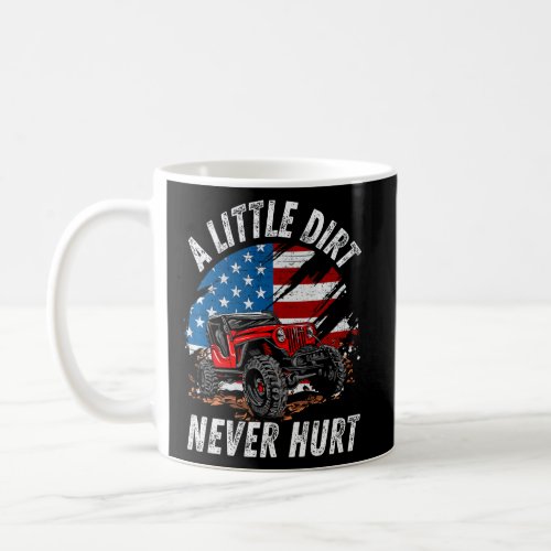 A Little Dirt Never Hurt Off Road 4x4 SUV American Coffee Mug