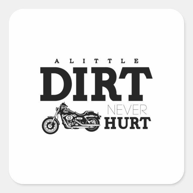 A LITTLE DIRT NEVER HURT SQUARE STICKER (Front)