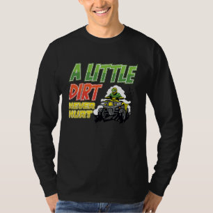 A little dirt  quad bike atv T-Shirt