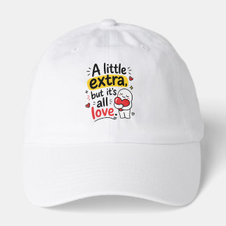 A Little Extra But All Love Cute Design Hat