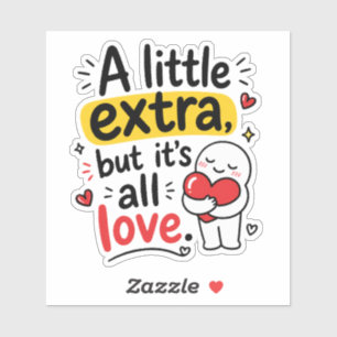 A Little Extra But All Love Cute Design Sticker