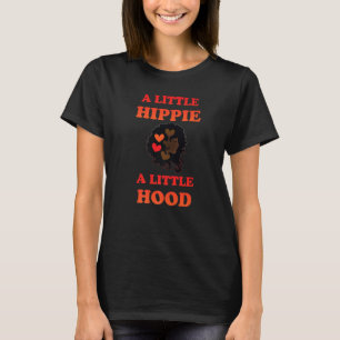 A Little Hippie A Little Hood With Black Woman Hea T-Shirt