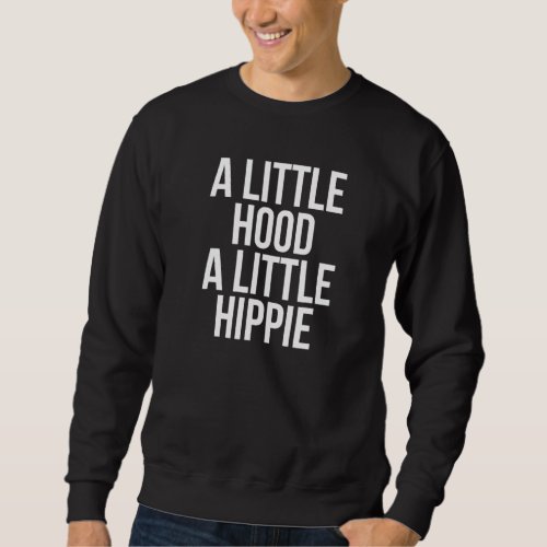 A Little Hood And Hippie And The Best Of Both Desi Sweatshirt