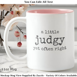 A Little Judgy Yet Often Right Witty Cheeky Quote Two-Tone Coffee Mug