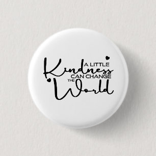 A Little Kindness Can Change The World Button