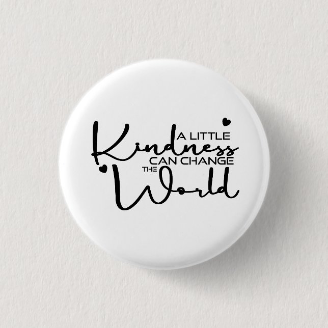 A Little Kindness Can Change The World Button (Front)