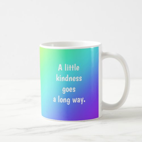 A Little Kindness Goes a Long Way Rainbow Mug