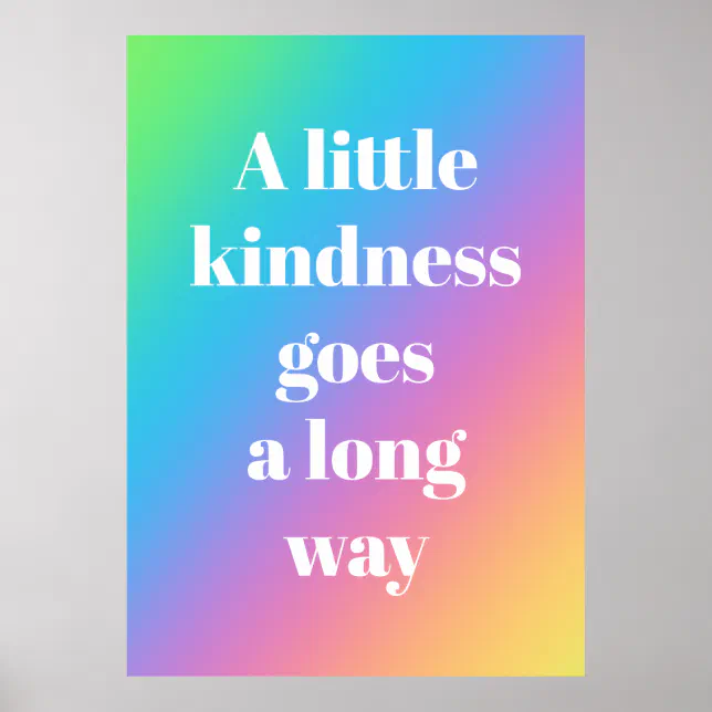 A Little Kindness Goes a Long Way Rainbow Poster | Zazzle
