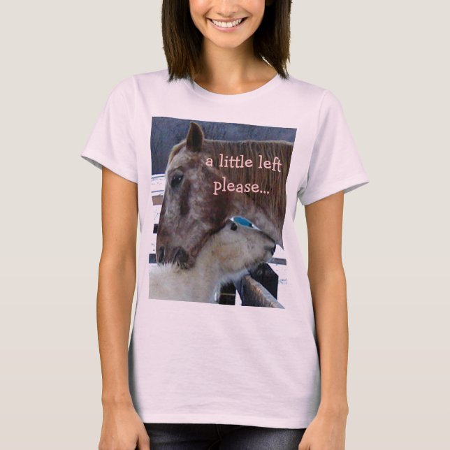 A little left please... T-Shirt (Front)