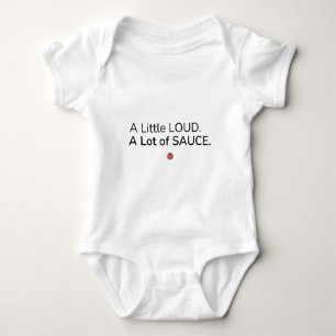 A Little Loud. A Lot of Sauce. Baby Bodysuit