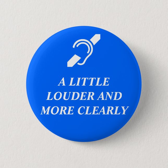 A Little Louder and More Clearly Button (Front)