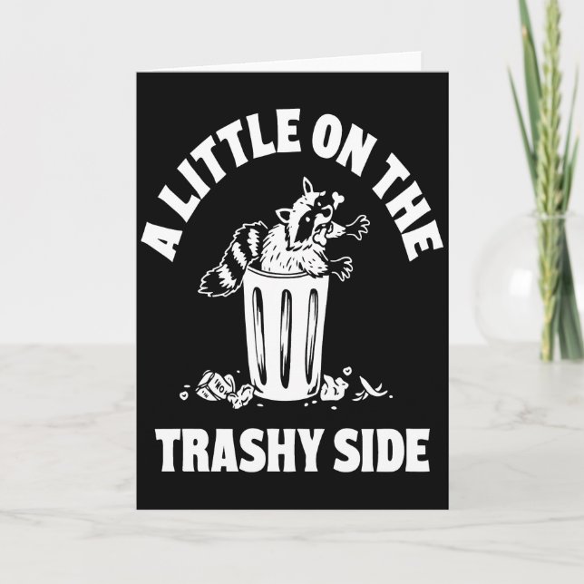 A Little On The Trashy Side – Funny Raccoon Trash Card (Front)