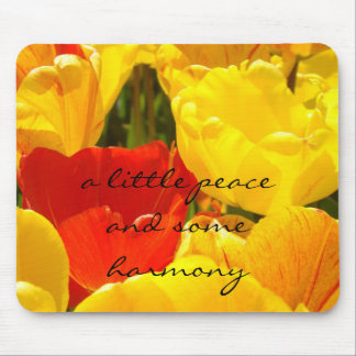 a little peace and some harmony Tulip mousepad