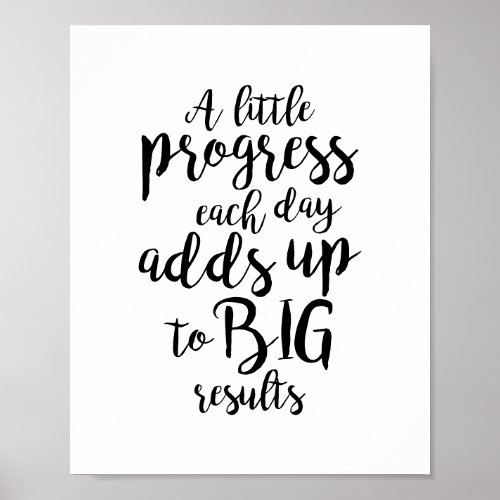 A little progress each day add up big results poster