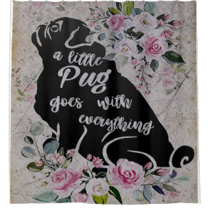 A Little Pug Goes With Everything, Funny Pug Gift Shower Curtain