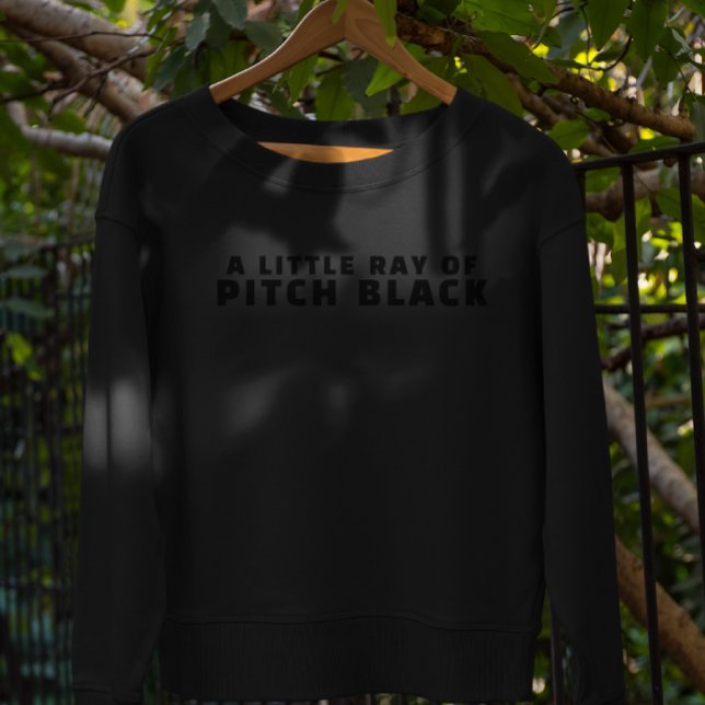 A Little Ray of Pitch Black | Funny Minimalist Sweatshirt (Creator Uploaded)