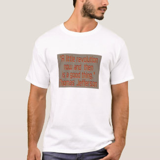 A little revolution now and then is.... T-Shirt