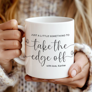A Little Something to Take the Edge Off Coffee Mug