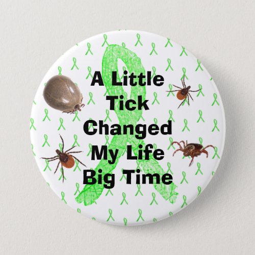 A Little Tick Change My Life Big Time Pinback Button