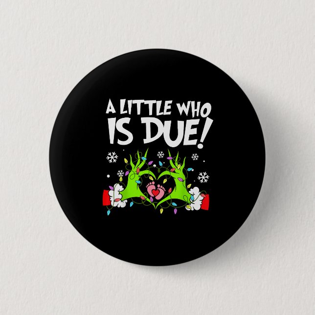 A Little Who Is Due Funny Christmas Pregnancy Anno Button (Front)