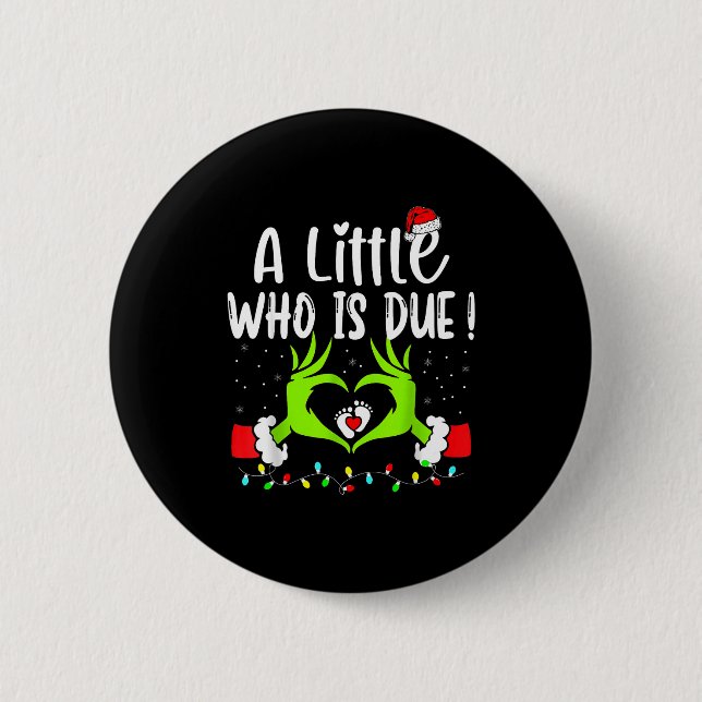 A Little Who Is Due Funny Christmas Pregnancy Anno Button (Front)