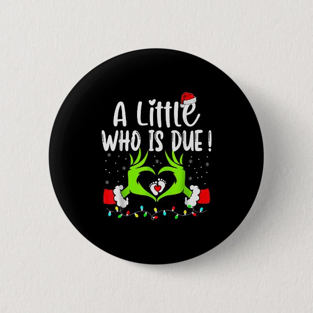 A Little Who Is Due Funny Christmas Pregnancy Anno Button (Front)
