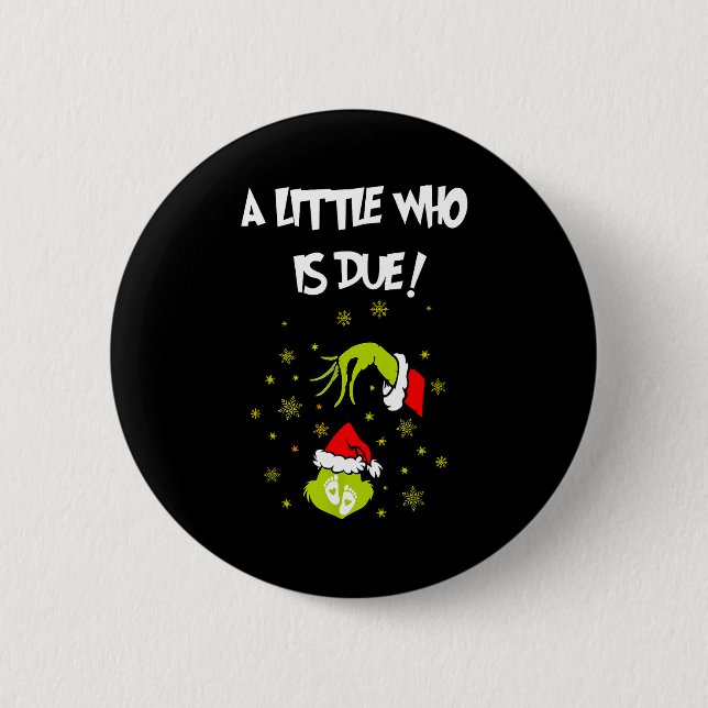 A Little Who Is Due Funny Christmas Pregnancy Anno Button (Front)