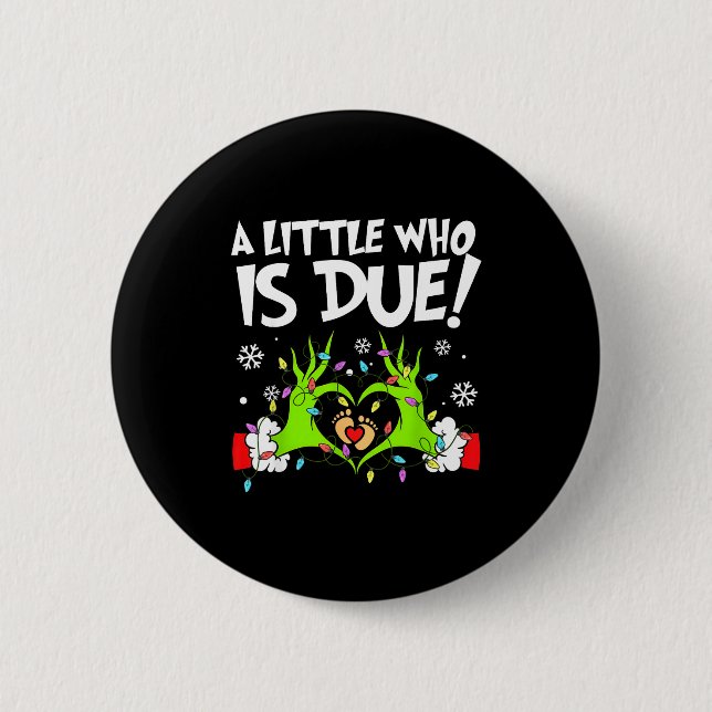 A Little Who Is Due Funny Christmas Pregnancy Anno Button (Front)