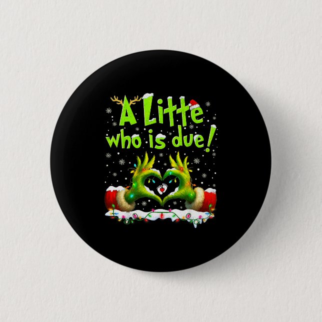 A Little Who Is Due Funny Christmas Pregnancy Anno Button (Front)