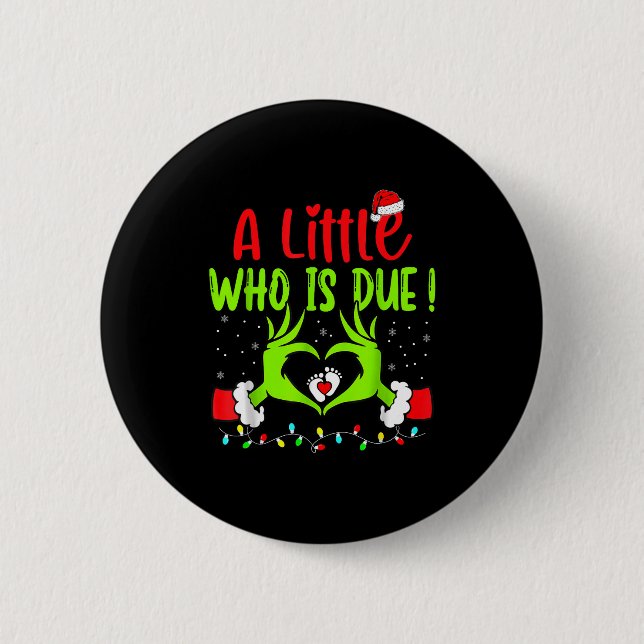 A Little Who Is Due Funny Christmas Pregnancy Anno Button (Front)