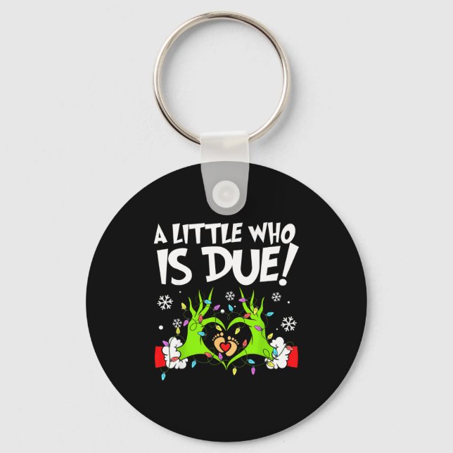 A Little Who Is Due Funny Christmas Pregnancy Anno Keychain (Front)