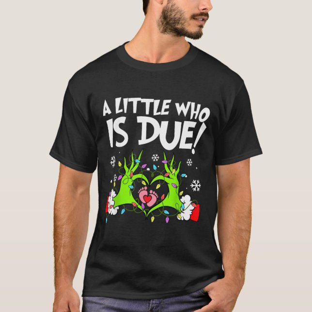 A Little Who Is Due Funny Christmas Pregnancy Anno T-Shirt (Front)
