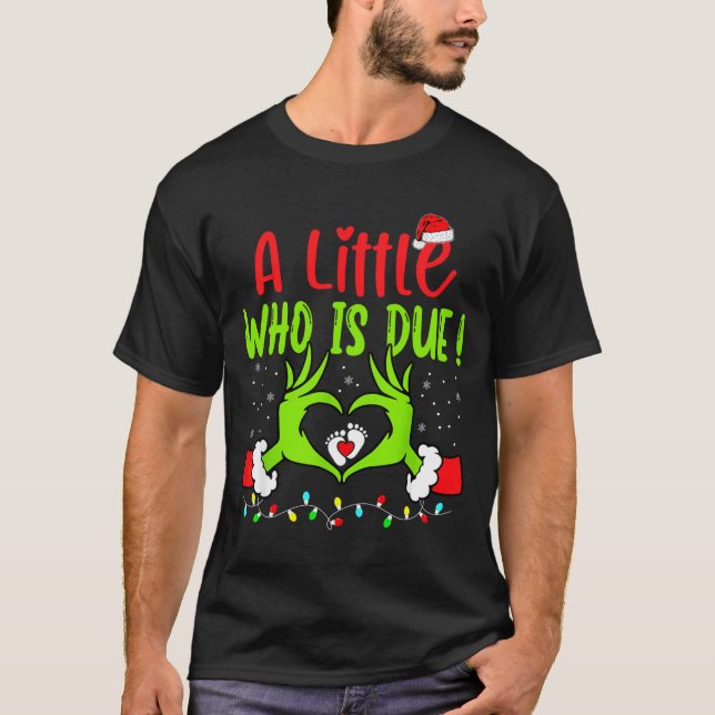 A Little Who Is Due Funny Christmas Pregnancy Anno T-Shirt (Front)