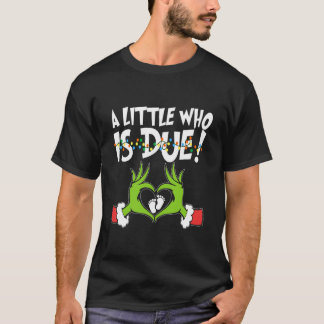 A Little Who is Due Shirt Pregnancy Announcement C