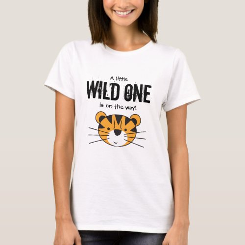 A little wild one is on the way safari cute tiger T_Shirt