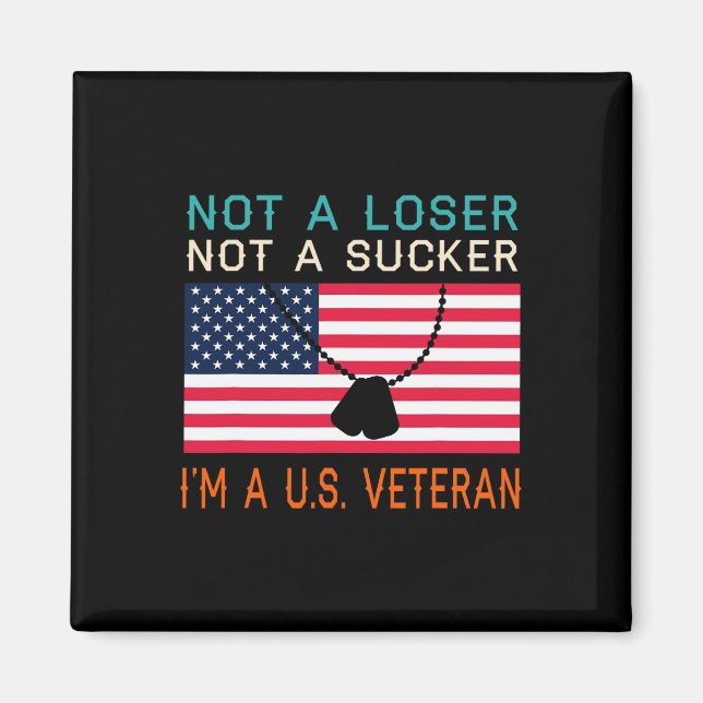 A Loser Sucker I Am A Us Veteran Biden 2020 Anti T Magnet (Front)