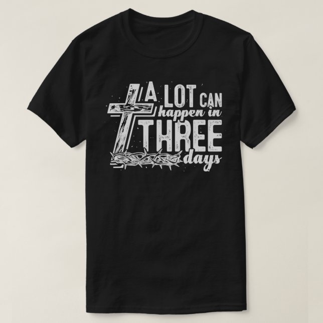 A Lot Can Happen In 3 Days Bible T-Shirt (Design Front)