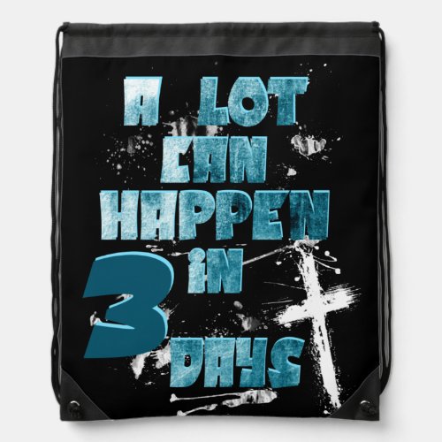 A Lot Can Happen in 3 Days Christian Quote  Drawstring Bag