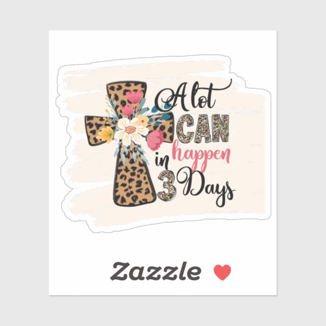 A Lot Can Happen In 3 Days Christian Sticker (Sheet)