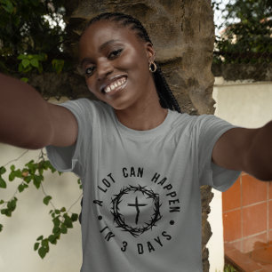 A Lot Can Happen in 3 Days Christian T-Shirt